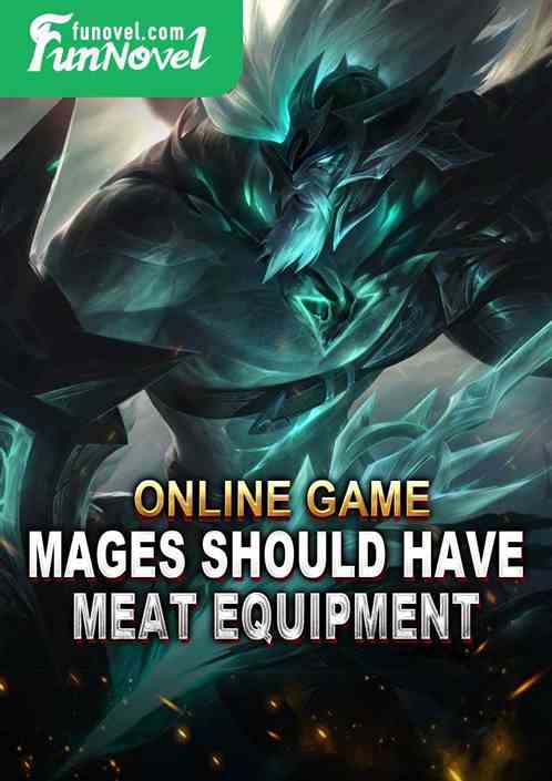 Online Game: Mages Should Have Meat Equipment