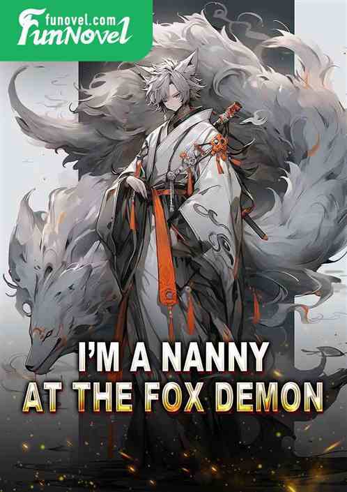 Im a nanny at the fox demon