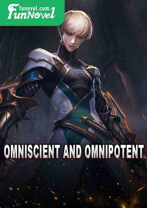 Omniscient and Omnipotent