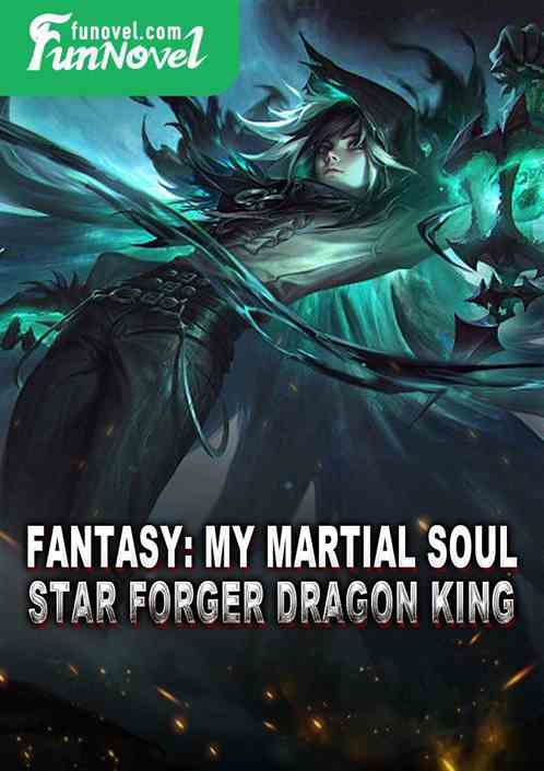 Fantasy: My martial soul, Star Forger Dragon King