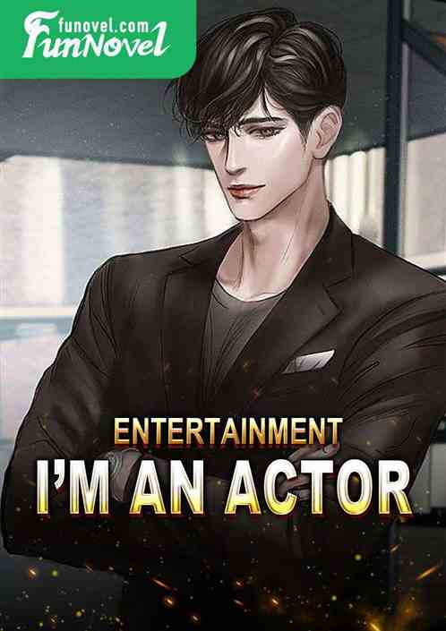 Entertainment: Im an Actor