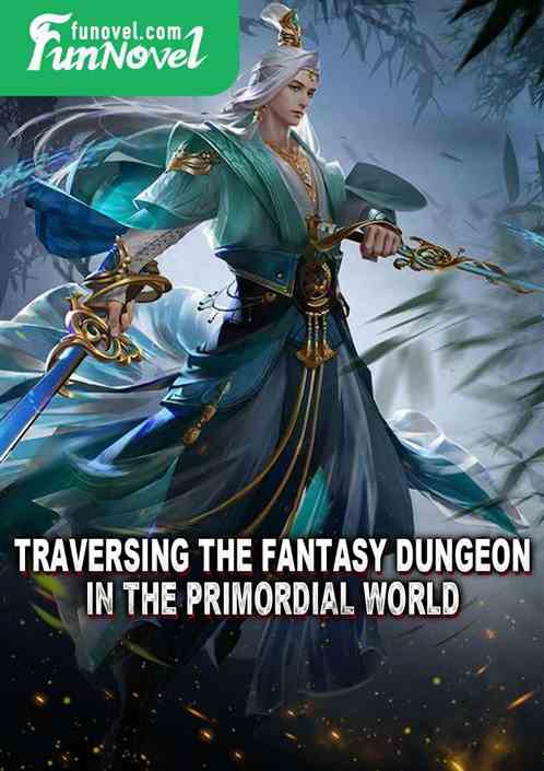 Traversing the fantasy dungeon in the Primordial World