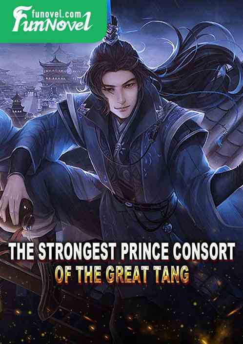 The Strongest Prince Consort of the Great Tang