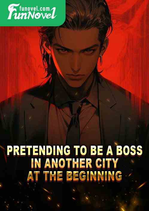 Pretending to be a boss in another city at the beginning