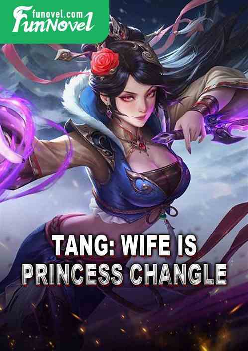 Tang: Wife is Princess Changle