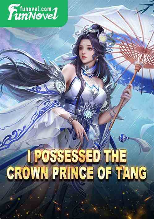 I Possessed the Crown Prince of Tang