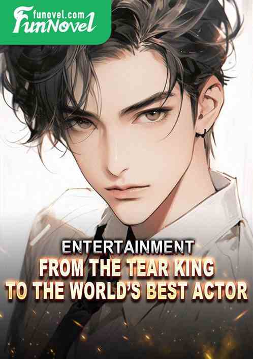 Entertainment: From the Tear King to the Worlds Best Actor