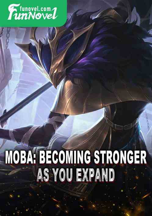 Moba: Becoming stronger as you expand