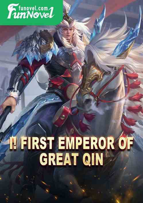 I! First Emperor of Great Qin