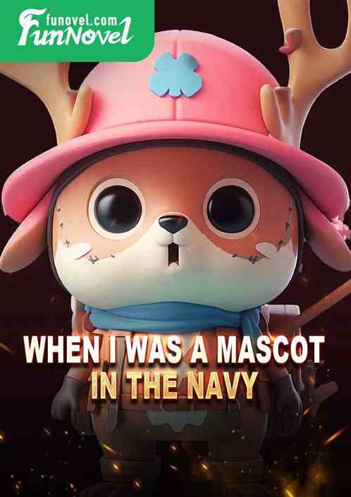 When I was a mascot in the navy