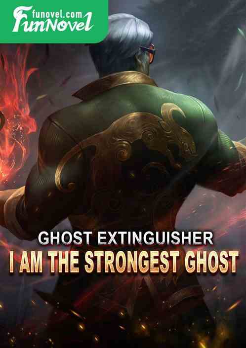 Ghost Extinguisher: I am the strongest ghost