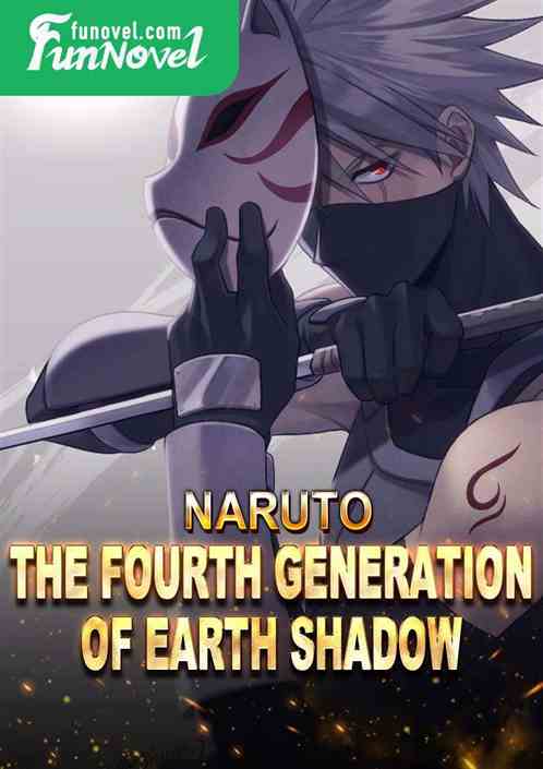 Naruto: The Fourth Generation of Earth Shadow