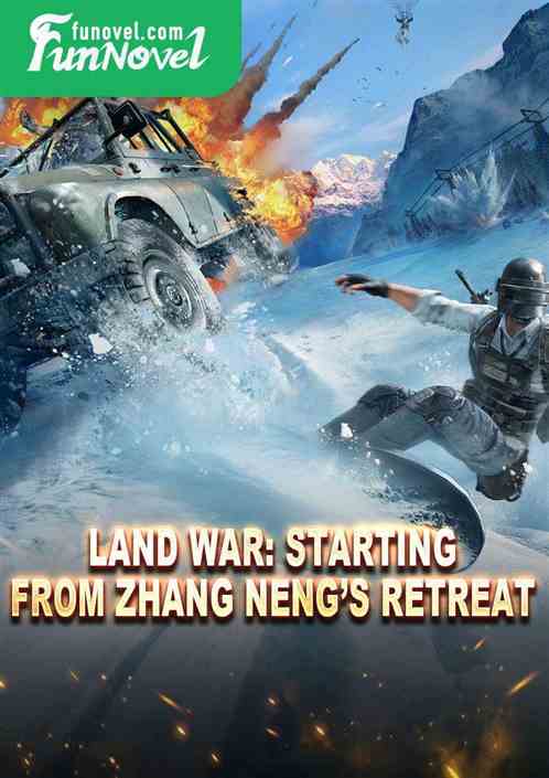 Land War: Starting from Zhang Nengs Retreat