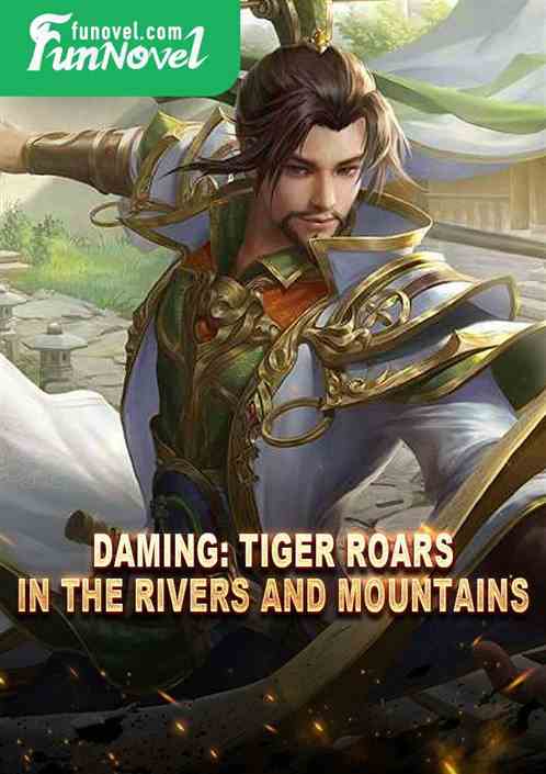 Daming: Tiger Roars in the Rivers and Mountains