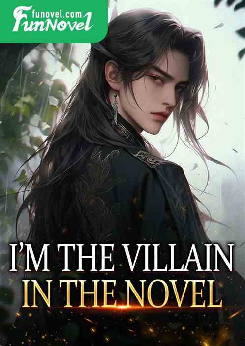 I'm the villain in the novel