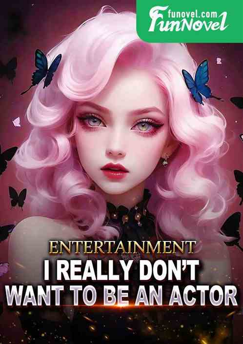 Entertainment: I really don't want to be an actor