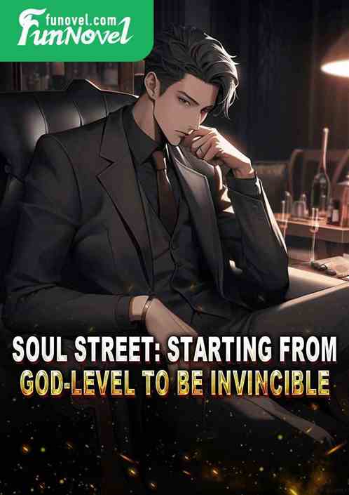 Soul Street: Starting from god-level to be invincible