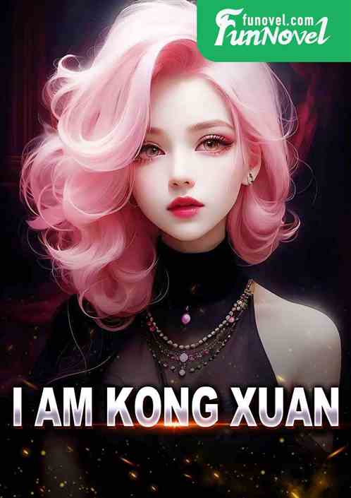 I am Kong Xuan