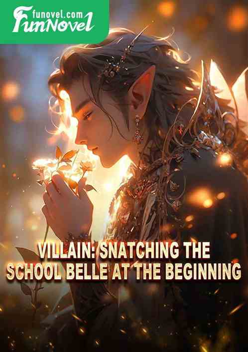 Villain: Snatching the School Belle at the Beginning