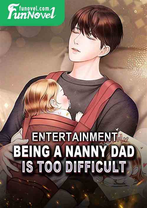 Entertainment: Being a Nanny Dad Is Too Difficult