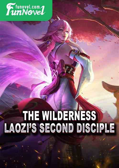 The Wilderness: Laozis Second Disciple