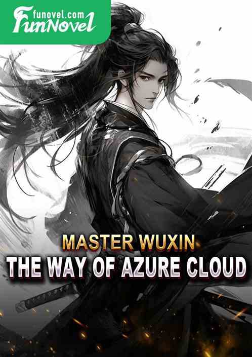 Master Wuxin: The Way of Azure Cloud