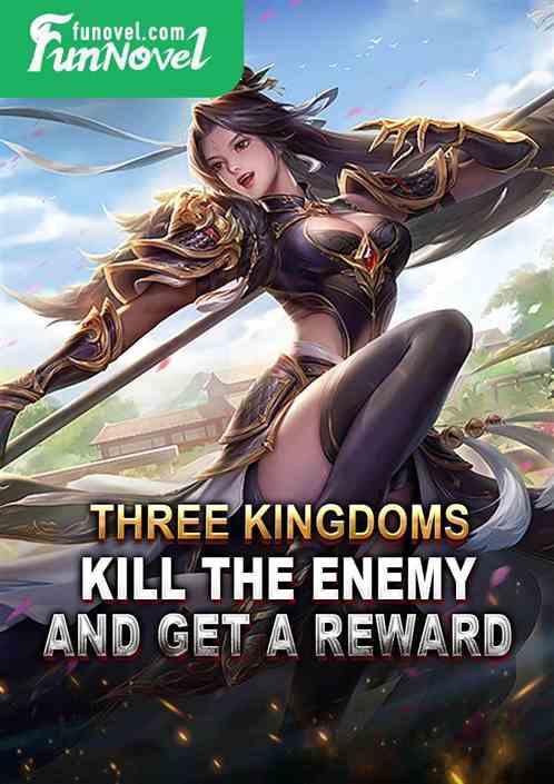 Three Kingdoms: Kill the enemy and get a reward!