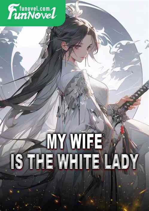 My wife is the White Lady