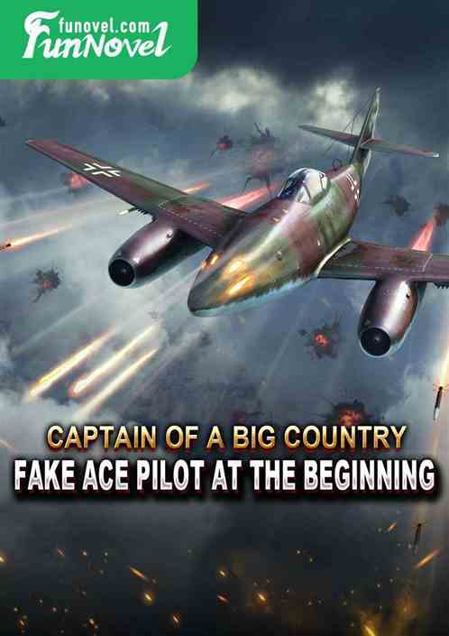 Captain of a big country: fake ace pilot at the beginning