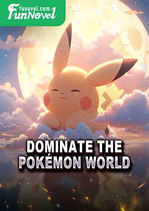 Dominate the Pokmon world