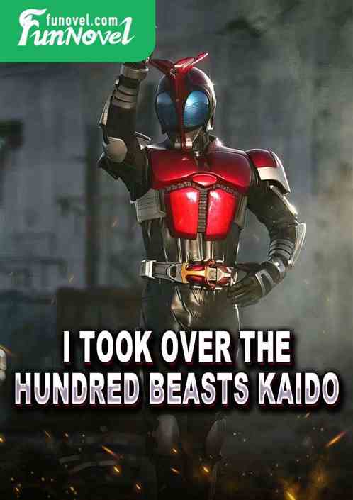 I took over the Hundred Beasts Kaido