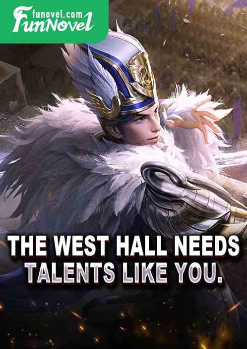 The West Hall needs talents like you.