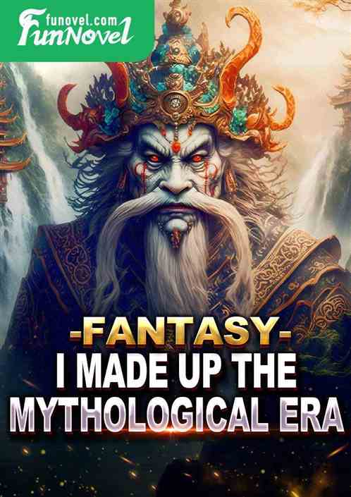 Fantasy: I made up the Mythological Era