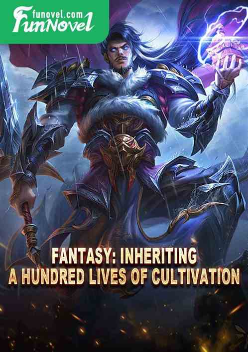 Fantasy: Inheriting a Hundred Lives of Cultivation