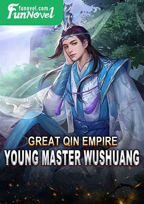 Great Qin Empire: Young Master Wushuang