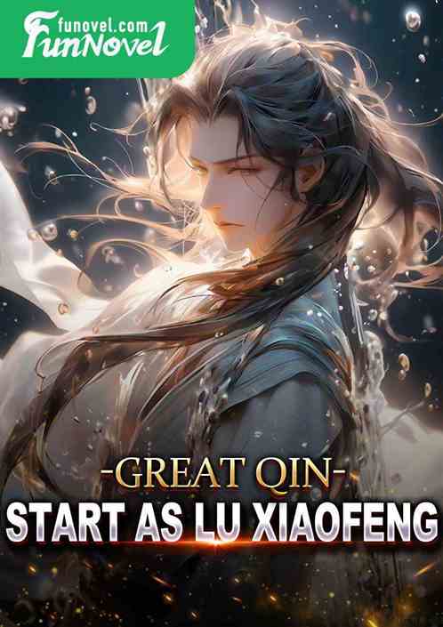 Great Qin: Start as Lu Xiaofeng