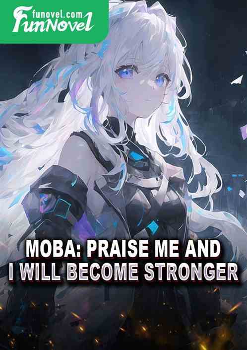 Moba: Praise me and I will become stronger