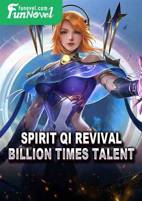 Spirit Qi Revival: Billion Times Talent