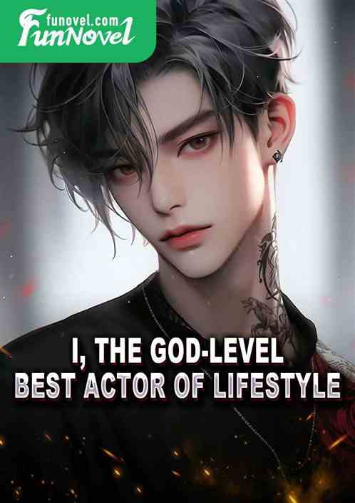 I, the God-level Best Actor of Lifestyle