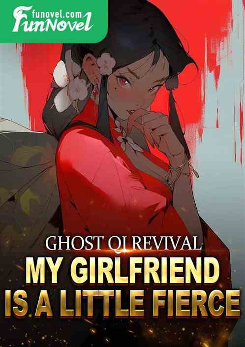 Ghost Qi Revival: My Girlfriend Is A Little Fierce