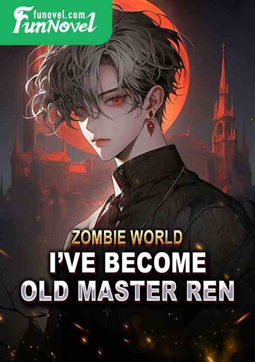 Zombie World: Ive become Old Master Ren