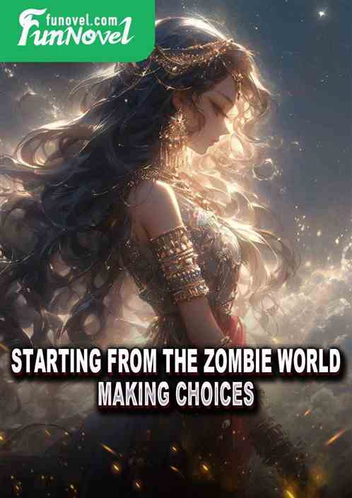 Starting from the zombie world, making choices