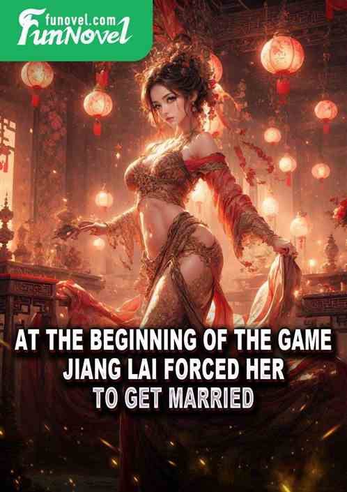 At the beginning of the game, Jiang Lai forced her to get married