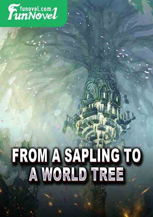 From a sapling to a World Tree