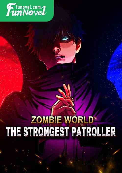 Zombie World: The Strongest Patroller