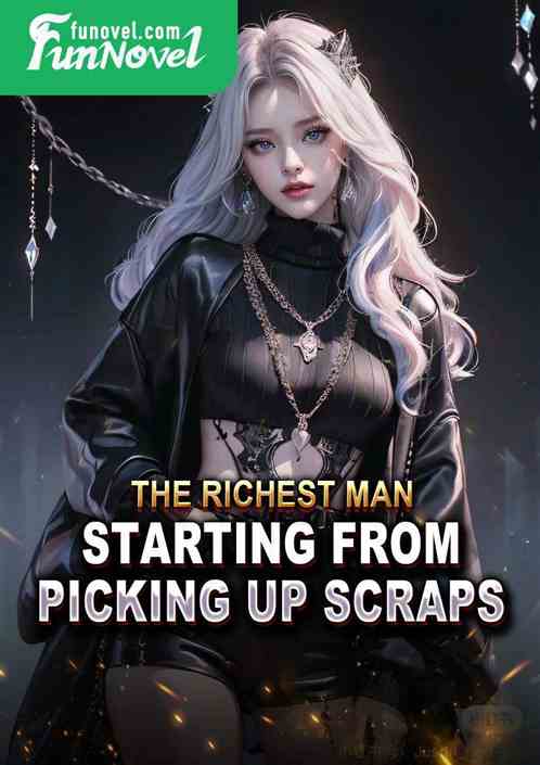 The richest man, starting from picking up scraps