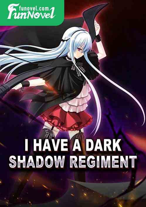 I Have a Dark Shadow Regiment