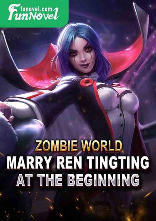 Zombie World: Marry Ren Tingting at the Beginning