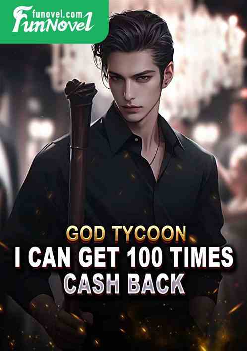 God Tycoon: I can get 100 times cash back