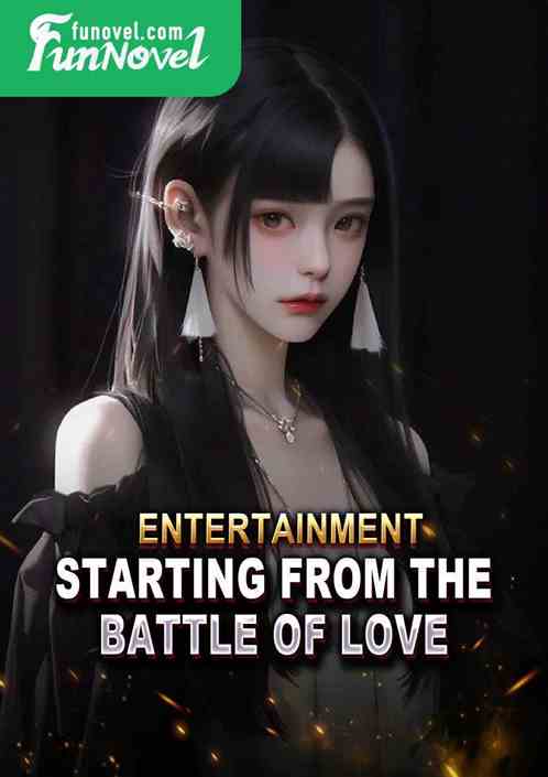 Entertainment: Starting from the Battle of Love